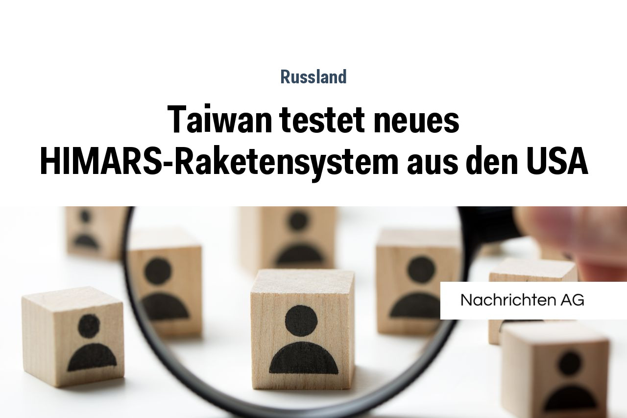 Taiwan testet neues HIMARS-Raketensystem aus den USA