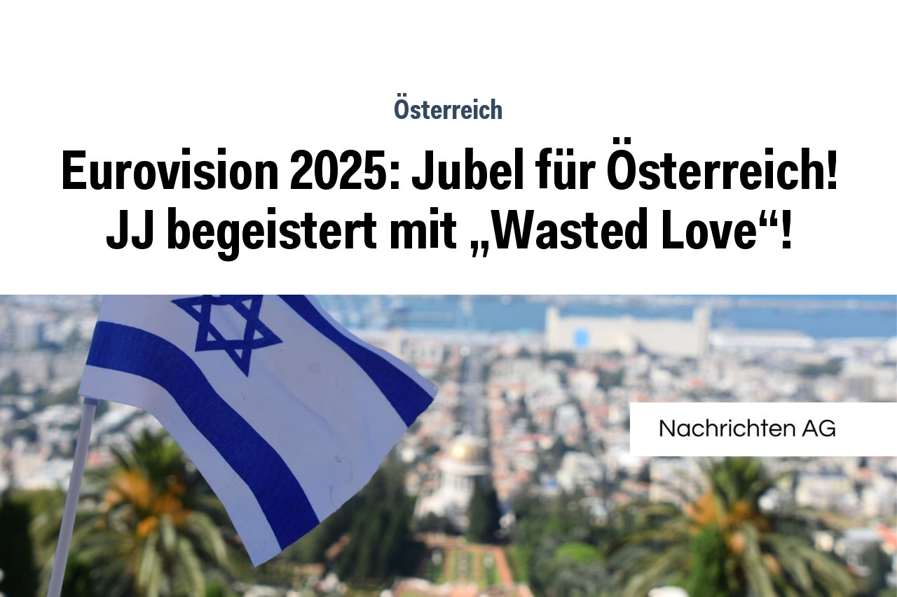 Eurovision 2025: Jubel für Österreich! JJ begeistert mit Wasted Love!