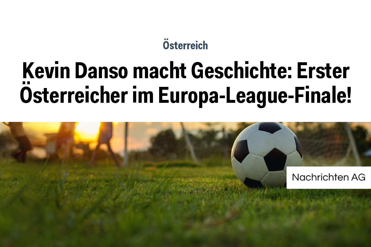 Kevin Danso macht Geschichte: Erster Österreicher im Europa-League-Finale!