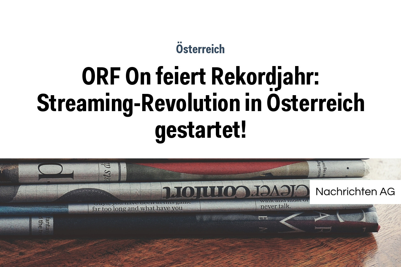ORF On feiert Rekordjahr: Streaming-Revolution in Österreich gestartet!