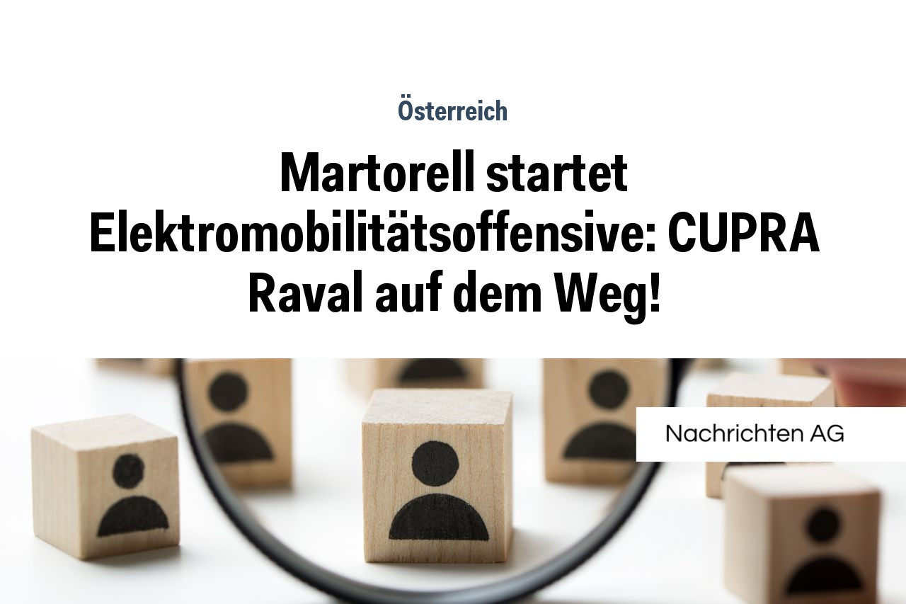 Martorell startet Elektromobilitätsoffensive: CUPRA Raval auf dem Weg!