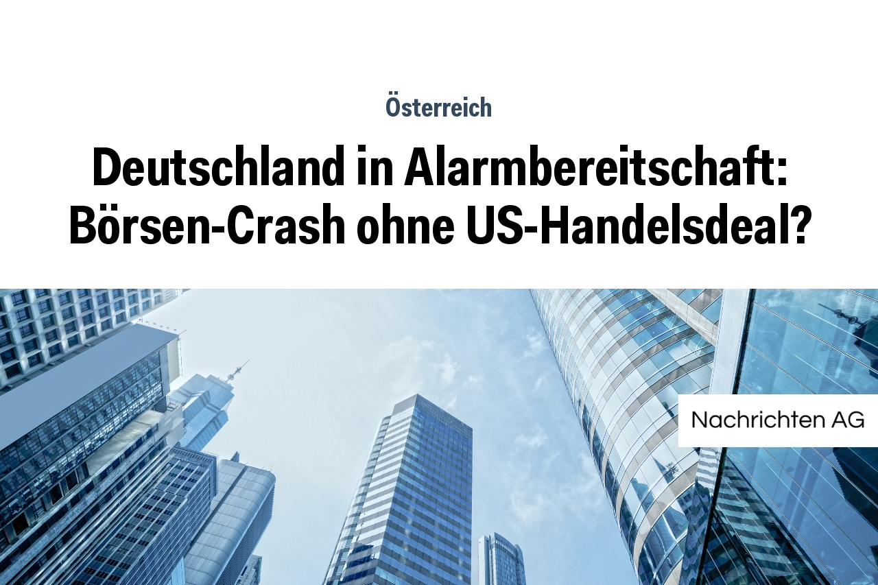 Deutschland in Alarmbereitschaft: Börsen-Crash ohne US-Handelsdeal?