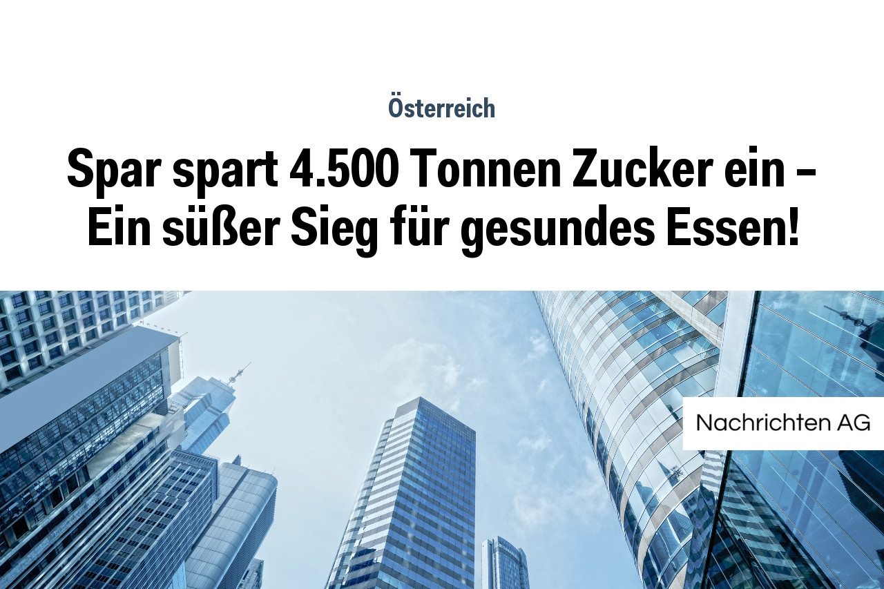 Spar spart 4.500 Tonnen Zucker ein – Ein süßer Sieg für gesundes Essen!