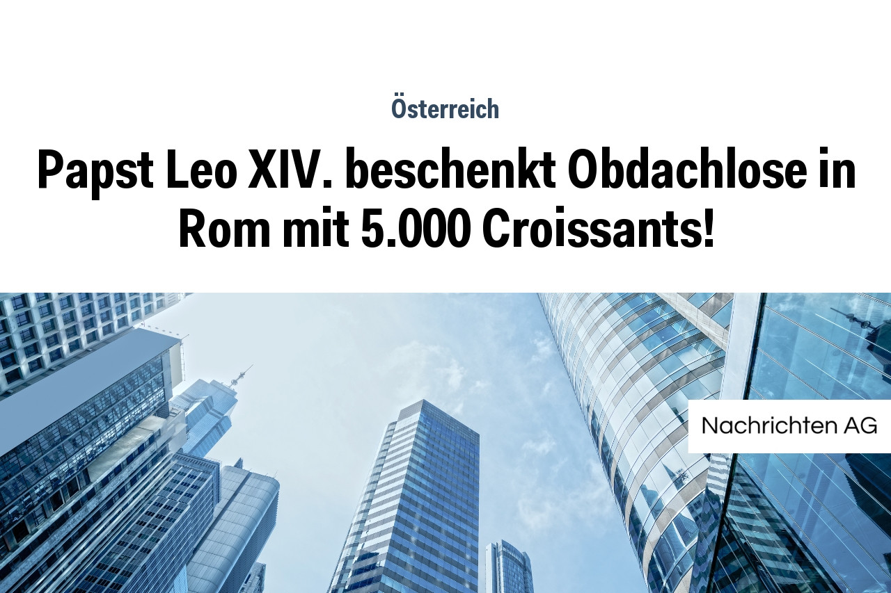 Papst Leo XIV. beschenkt Obdachlose in Rom mit 5.000 Croissants!
