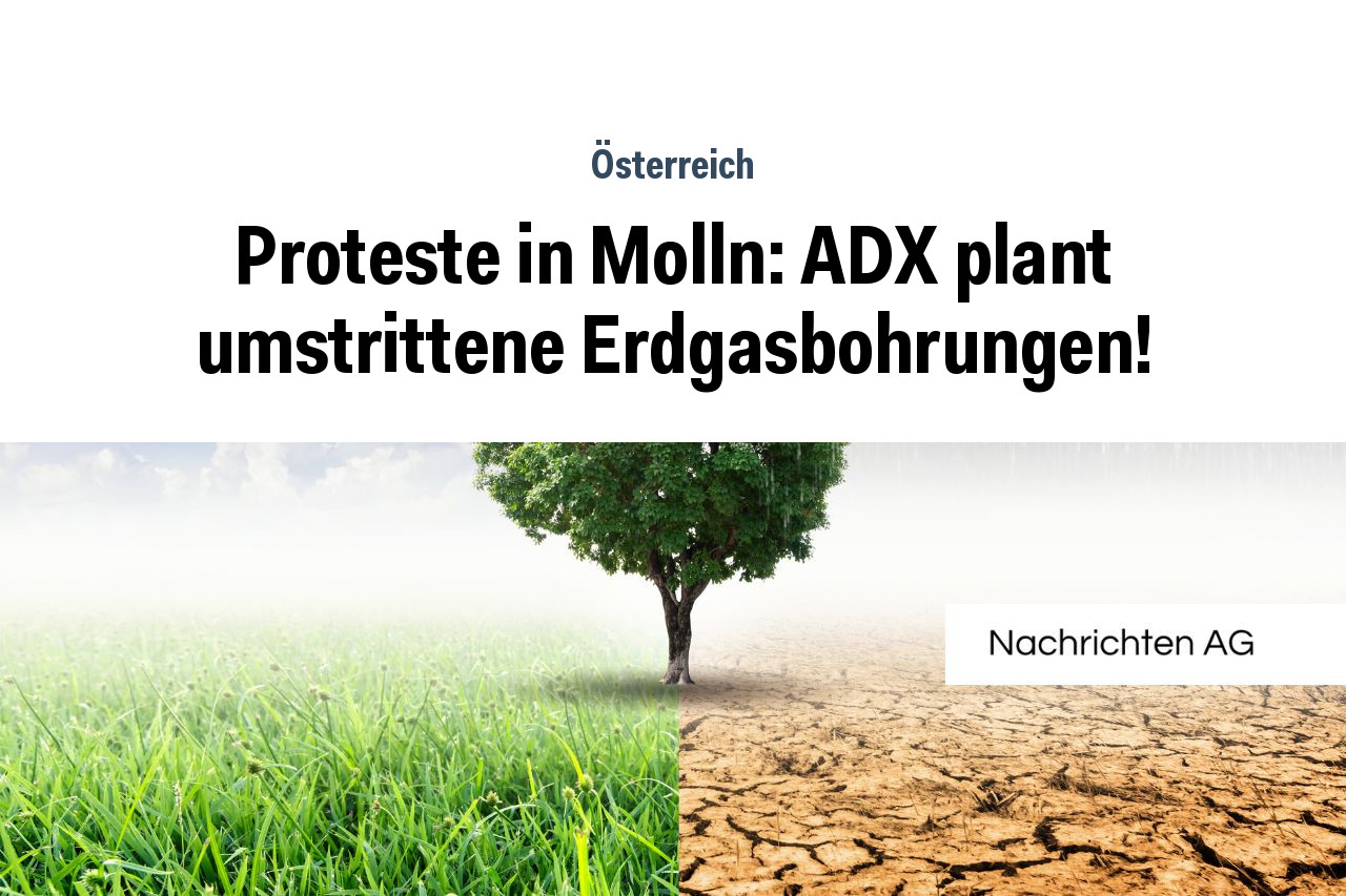 Proteste in Molln: ADX plant umstrittene Erdgasbohrungen!
