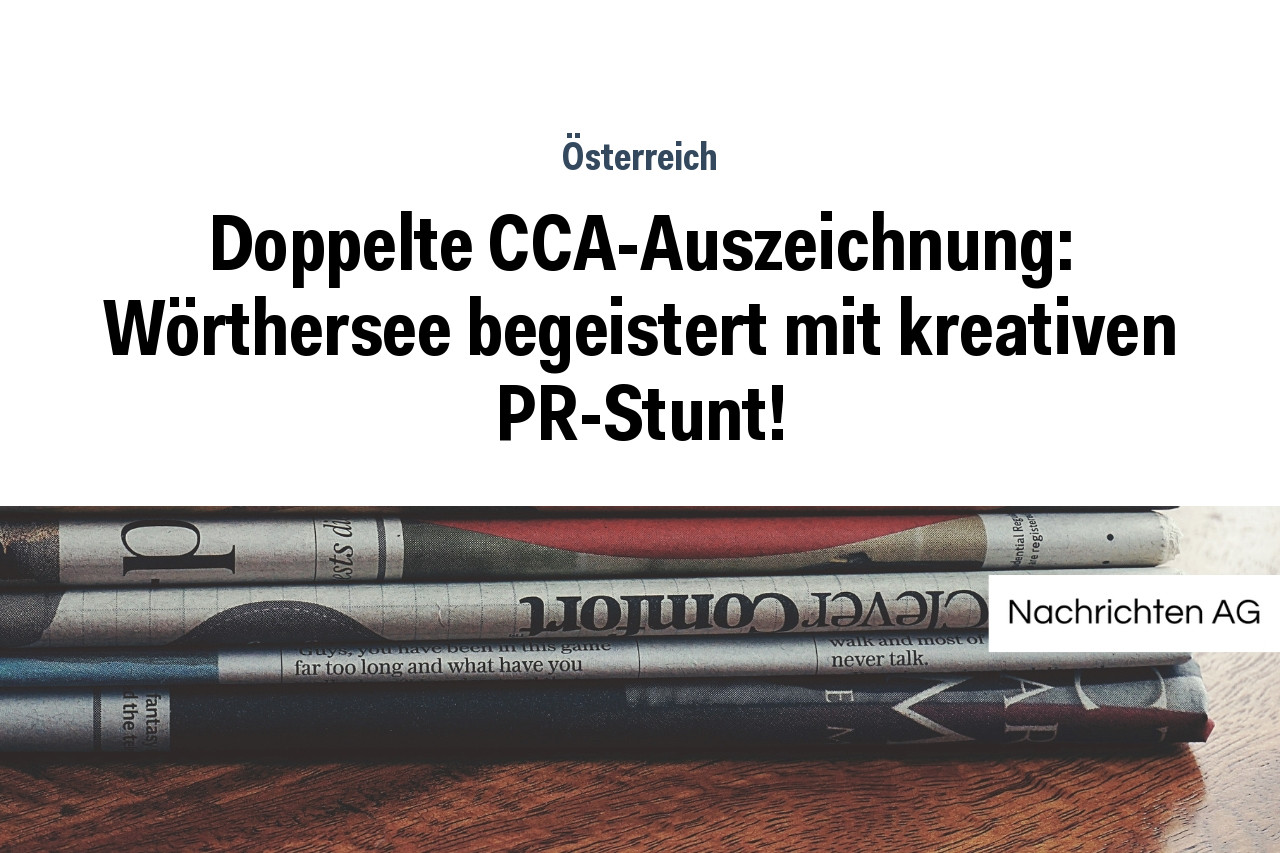 Doppelte CCA-Auszeichnung: Wörthersee begeistert mit kreativen PR-Stunt!