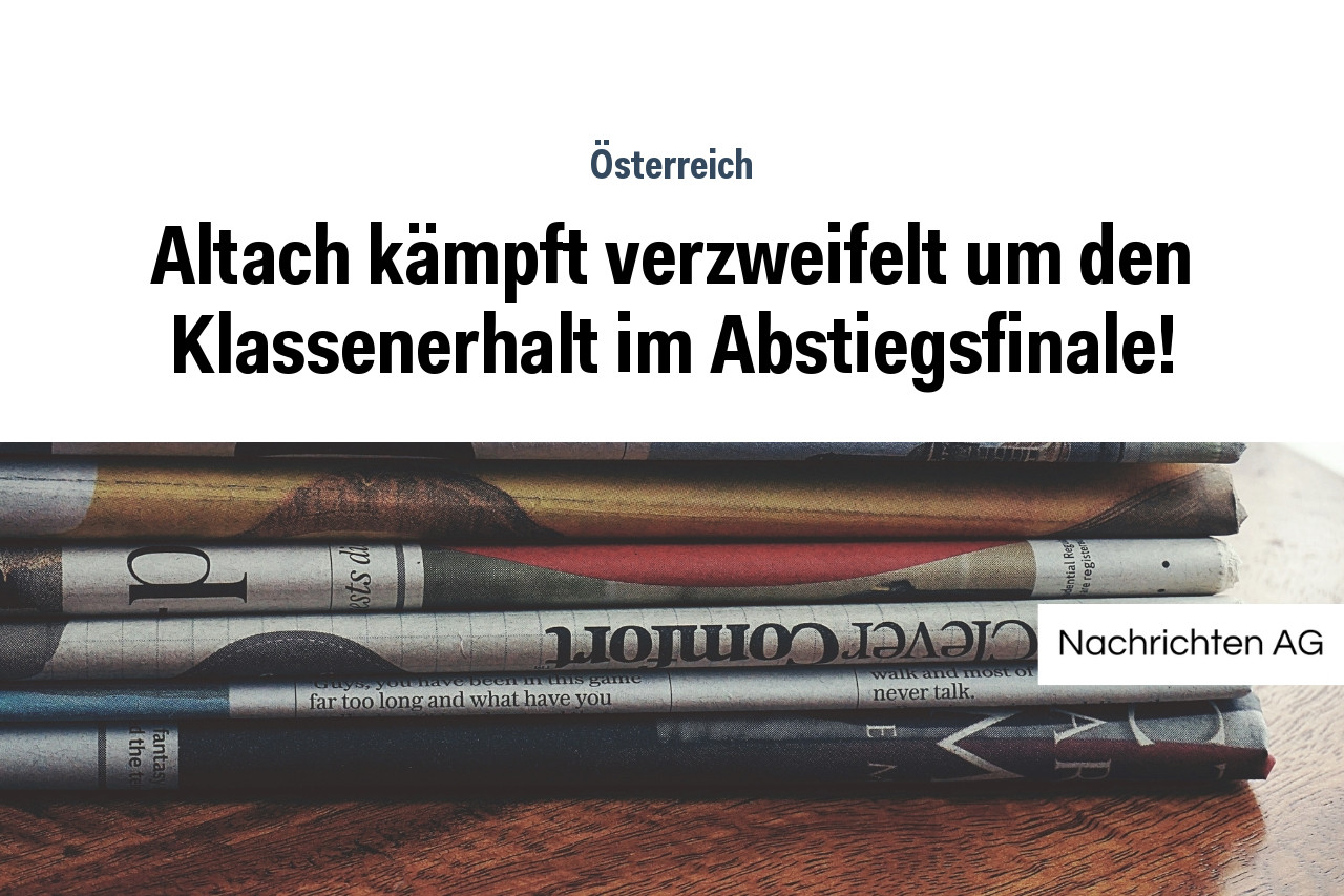 Altach kämpft verzweifelt um den Klassenerhalt im Abstiegsfinale!