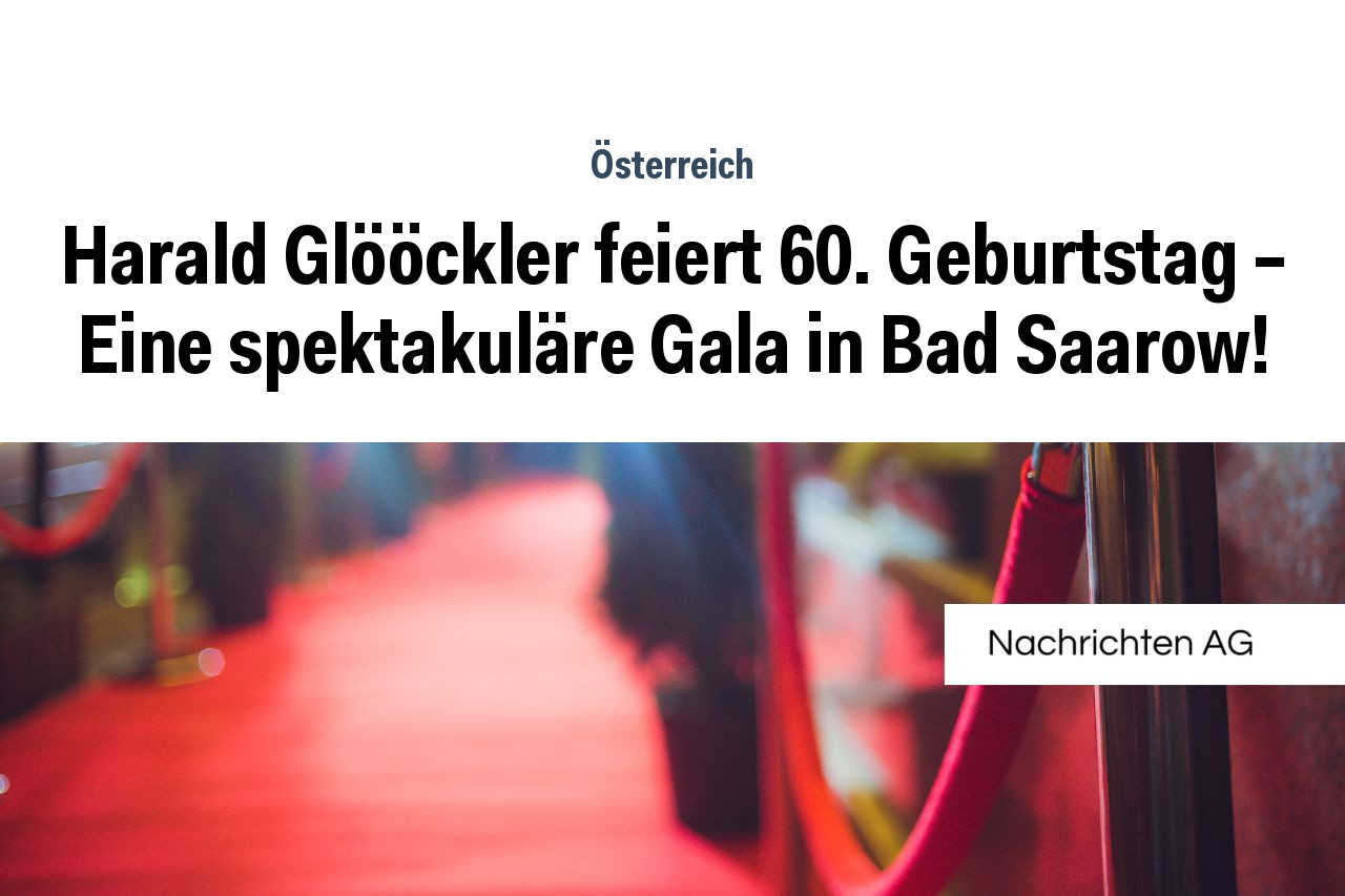 Harald Glööckler feiert 60. Geburtstag – Eine spektakuläre Gala in Bad Saarow!
