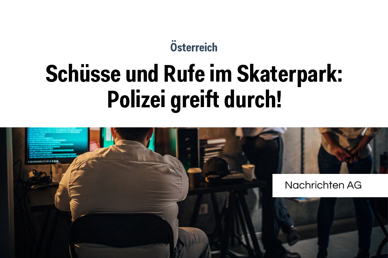 Schüsse und Rufe im Skaterpark: Polizei greift durch!