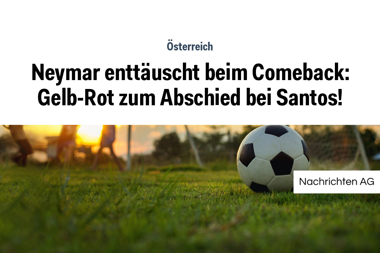 Neymar enttäuscht beim Comeback: Gelb-Rot zum Abschied bei Santos!
