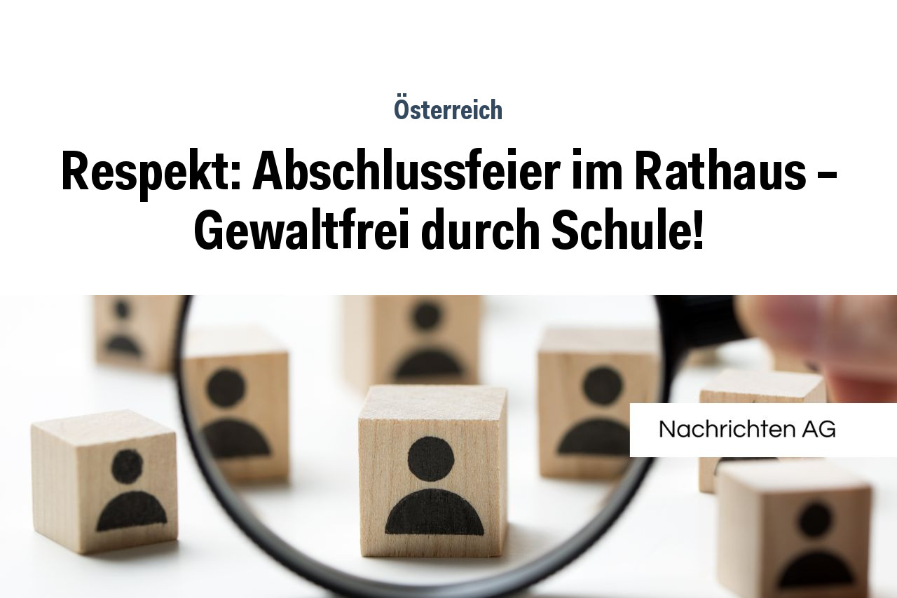 Respekt: Abschlussfeier im Rathaus – Gewaltfrei durch Schule!
