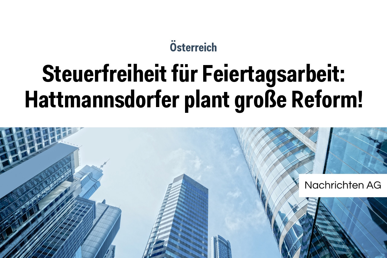 Steuerfreiheit für Feiertagsarbeit: Hattmannsdorfer plant große Reform!