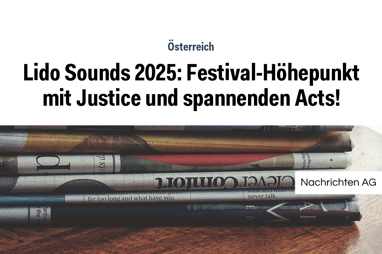 Lido Sounds 2025: Festival-Höhepunkt mit Justice und spannenden Acts!
