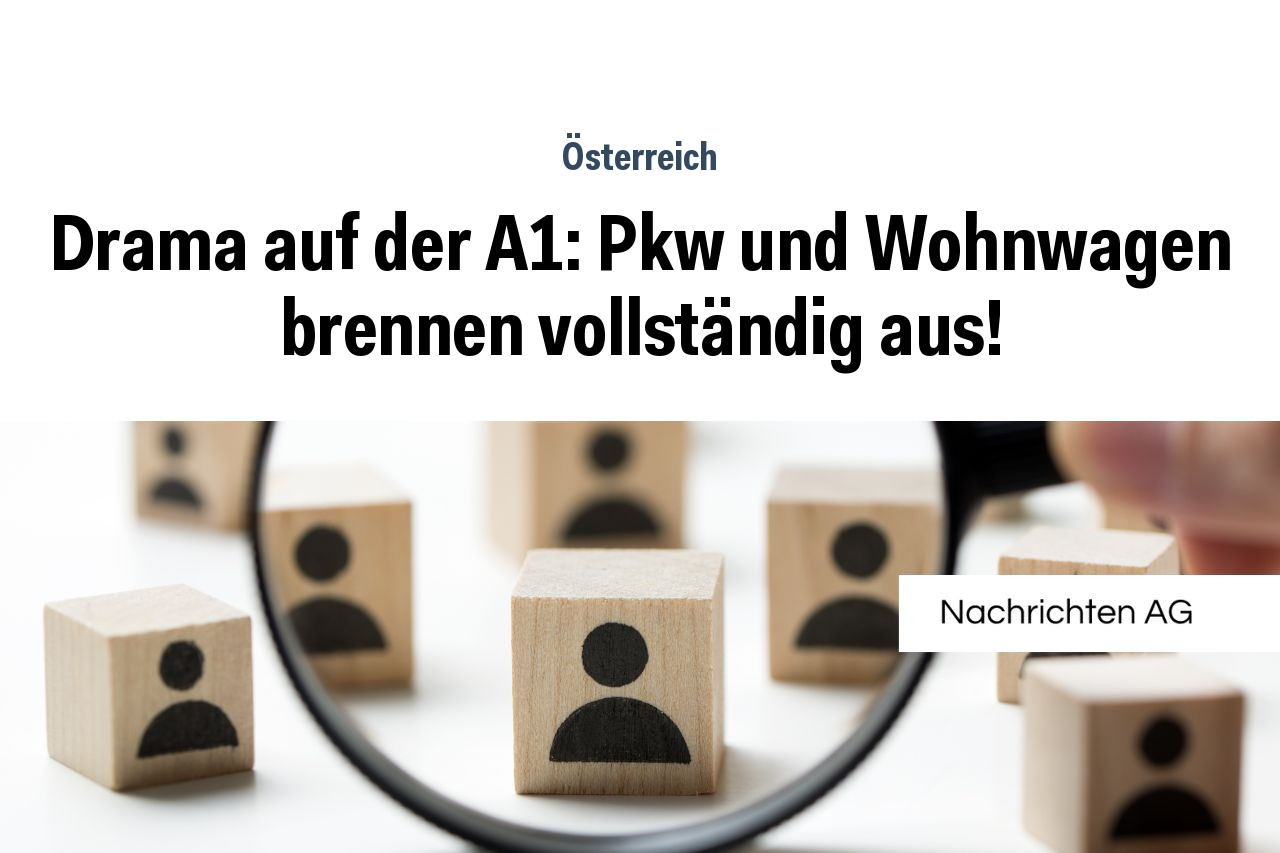 Drama auf der A1: Pkw und Wohnwagen brennen vollständig aus!