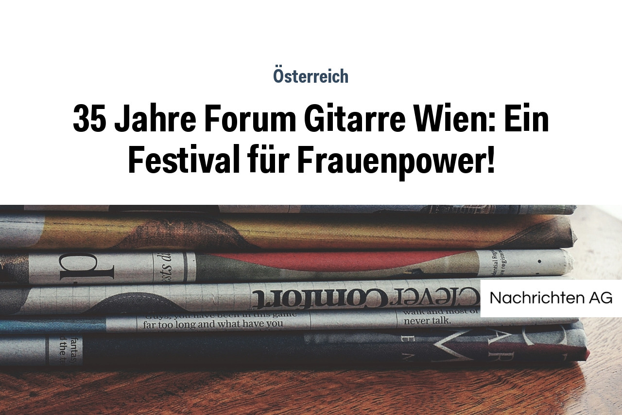 35 Jahre Forum Gitarre Wien: Ein Festival für Frauenpower!