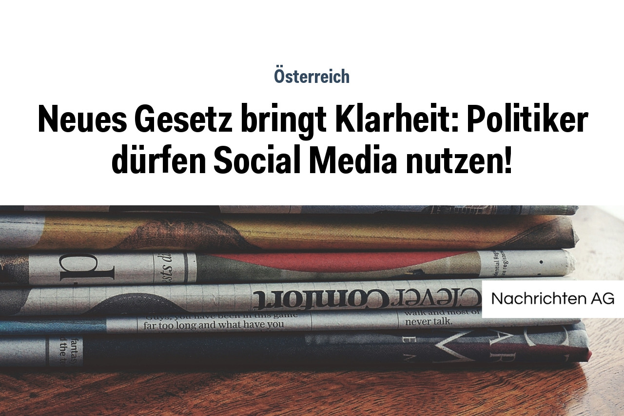 Neues Gesetz bringt Klarheit: Politiker dürfen Social Media nutzen!