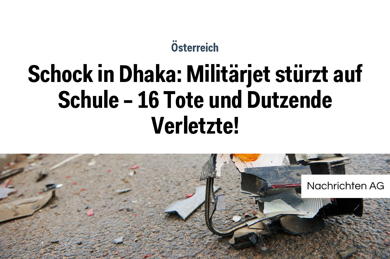 Schock in Dhaka: Militärjet stürzt auf Schule – 16 Tote und Dutzende Verletzte!