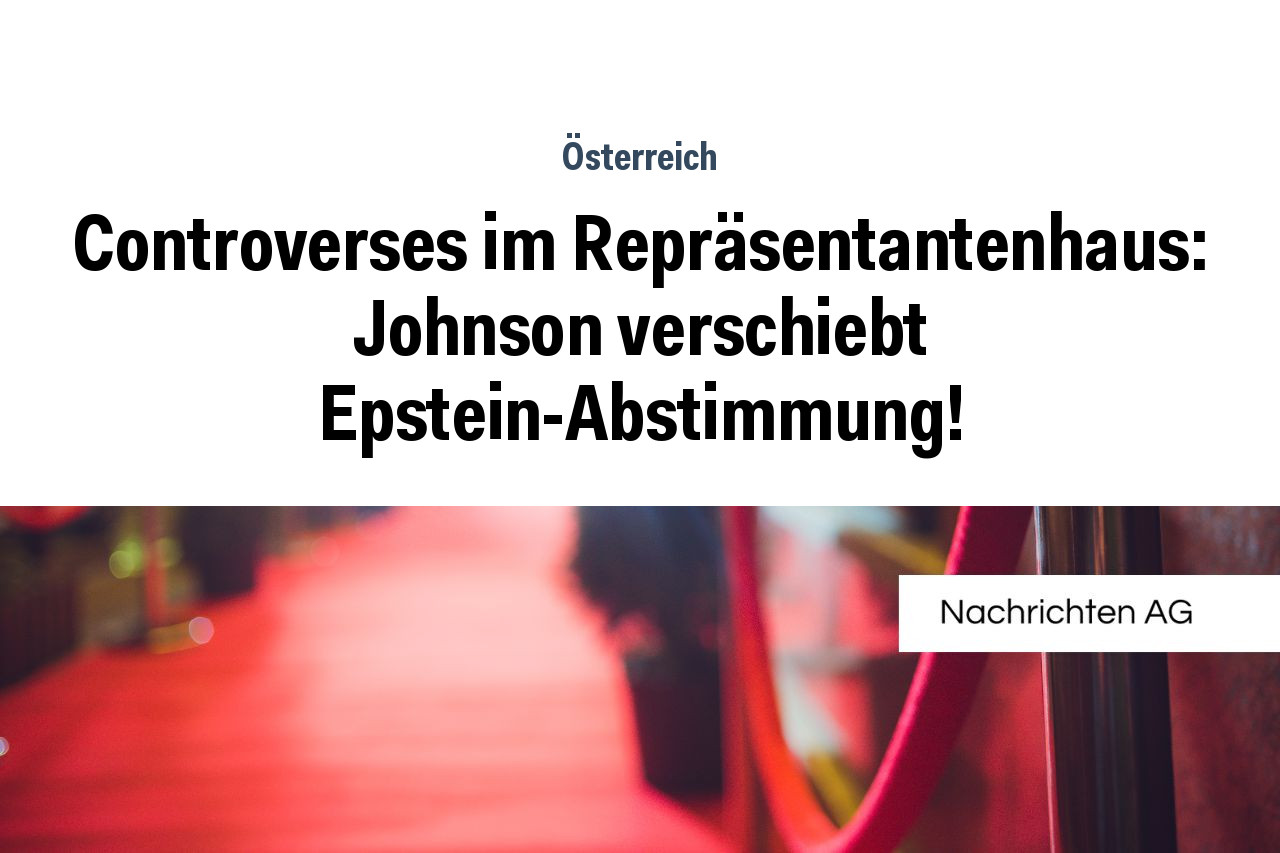 Controverses im Repräsentantenhaus: Johnson verschiebt Epstein-Abstimmung!