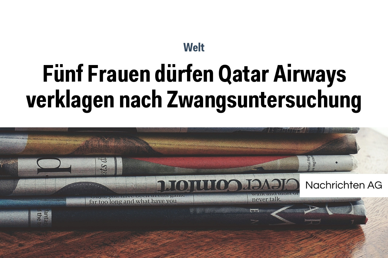 Fünf Frauen dürfen Qatar Airways verklagen nach Zwangsuntersuchung