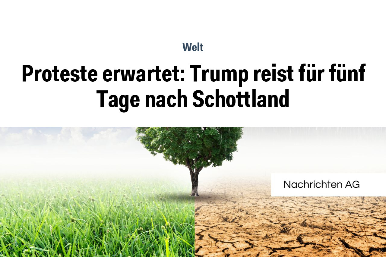 Proteste erwartet: Trump reist für fünf Tage nach Schottland