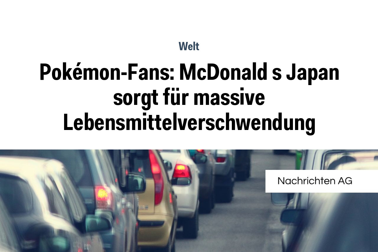 Pokémon-Fans: McDonald s Japan sorgt für massive Lebensmittelverschwendung