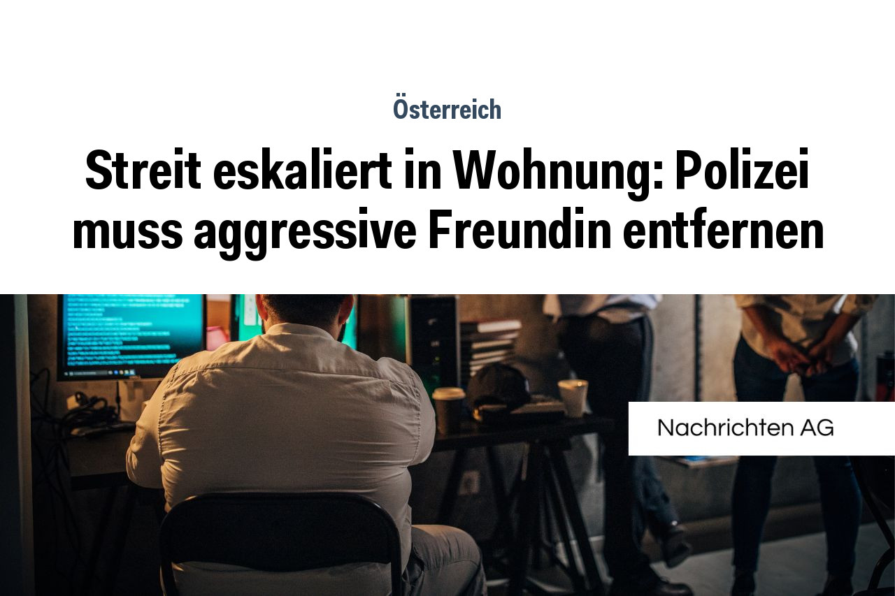 Streit eskaliert in Wohnung: Polizei muss aggressive Freundin entfernen