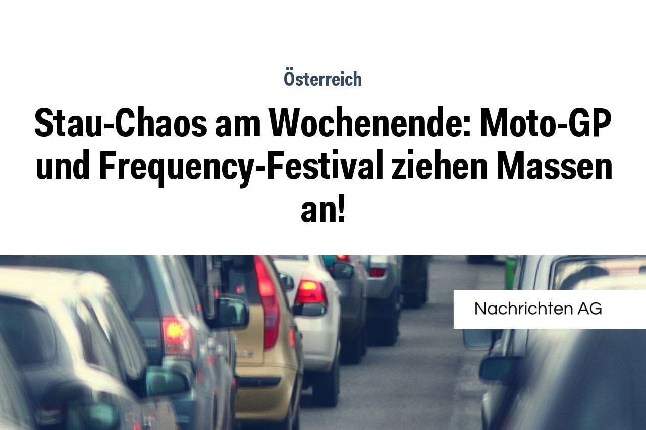 Stau-Chaos am Wochenende: Moto-GP und Frequency-Festival ziehen Massen an!